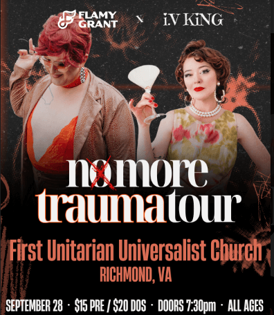 
FLAMY GRANT - NO MORE TRAUMA TOUR! 
September 28 First UU Richmond! 