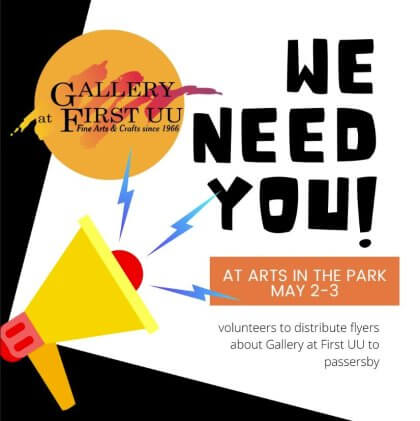 Advertisement for volunteer event with "We Need You!" in bold letters, featuring a megaphone and the logo of "Gallery at First UU."