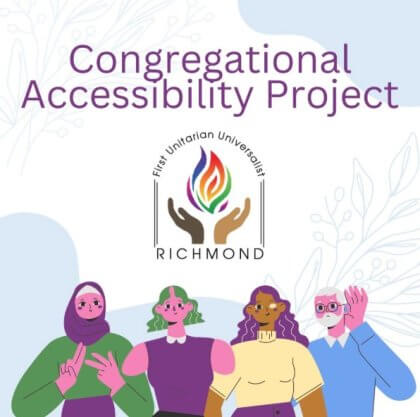 Illustration for the Congregational Accessibility Project showing the First Unitarian Universalist Richmond logo above four diverse people, including a woman in a hijab gesturing and an older man cupping his ear to listen.