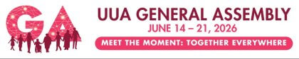 Banner with "GA," silhouettes of people, and the text "UUA General Assembly, June 14-21, 2026. Meet the Moment: Together Everywhere."