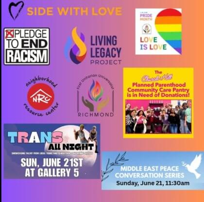 A colorful collage of community event promotions, including "SIDE WITH LOVE," "PLEDGE TO END RACISM," "Love is Love," and details for "TRANS ALL NIGHT" and "MIDDLE EAST PEACE CONVERSATION SERIES."