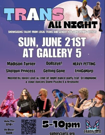 Event poster for "TRANS ALL NIGHT," featuring local transgender and gender non-conforming artists, with details on performers, date, location, and ticket prices.